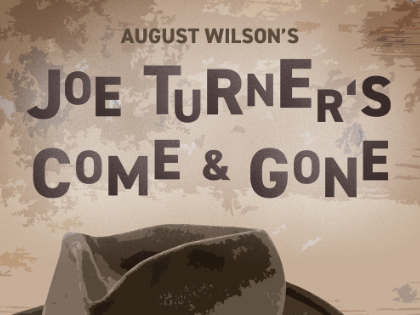 UPDATED Audition Announcement: JOE TURNER’S COME AND GONE