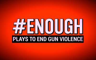 #ENOUGH (Plays To End Gun Violence)